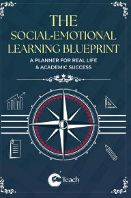 Title: The Social-Emotional Learning Blueprint (A Planner For Real Life & Academic Success), Author: Dennis Ibude