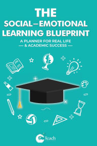 Title: The Social-Emotional Learning Blueprint (A Planner For Real Life & Academic Success), Author: Dennis Ibude