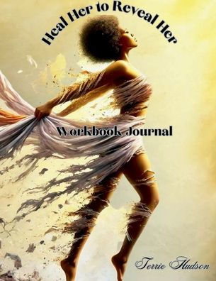 Heal Her to Reveal Her Workbook Jornal