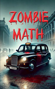 Download free books onto blackberry Zombie Math: A Zombie Apocalypse Survival Thriller 9798341814929 (English Edition) by J Sharpe