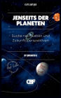 Jenseits der Planeten: Suche nach Leben und Zukunftsperspektiven