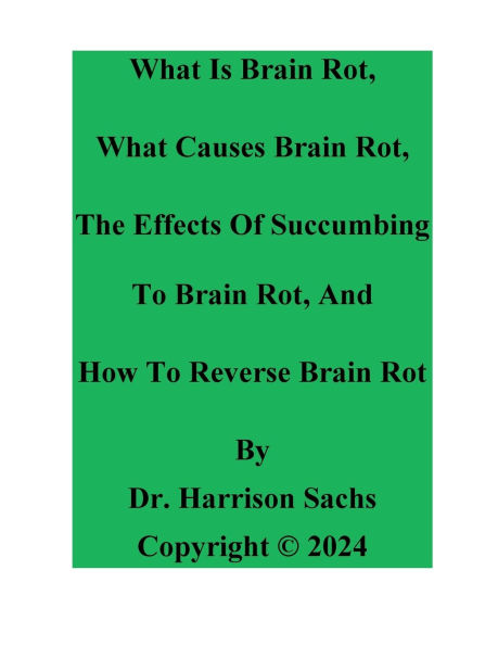 What Is Brain Rot, What Causes Brain Rot, The Effects Of Succumbing To ...