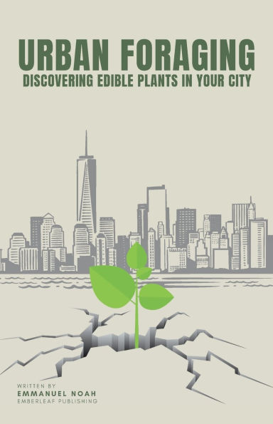 Urban Foraging: Discovering Edible Plants Your City