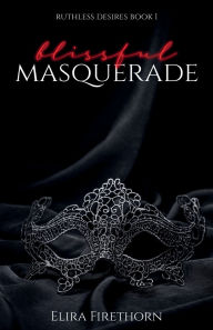 Title: Blissful Masquerade: A Dark Why Choose Romance, Author: Elira Firethorn
