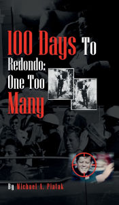 Title: 100 Days to Redondo: One Too Many, Author: Michael A. Piatak