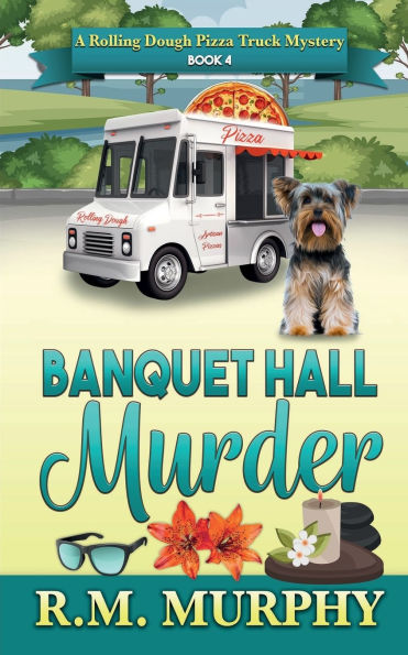 Banquet Hall Murder (A Rolling Dough Pizza Truck Mystery Book 4)