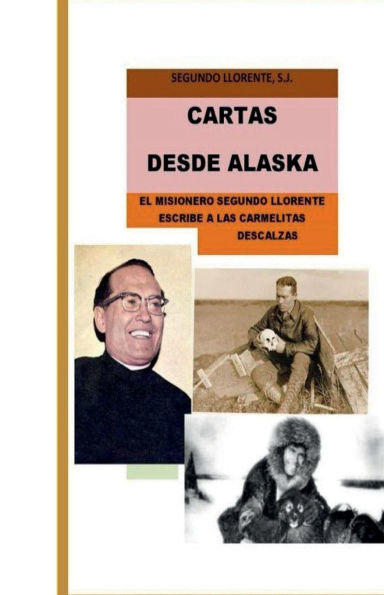 CARTAS DESDE ALASKA: EL MISIONERO SEGUNDO LLORENTE ESCRIBE A LAS CARMELITAS DESCALZAS