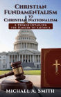 From Christian Fundamentalism to Christian Nationalism: A Primer Detailing the Danger to America