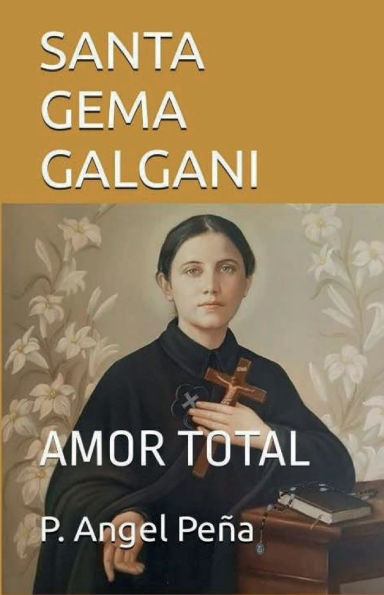 SANTA GEMA GALGANI: AMOR TOTAL