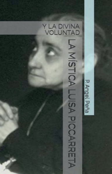 LA Mï¿½STICA LUISA PICCARRETA Y LA DIVINA VOLUNTAD