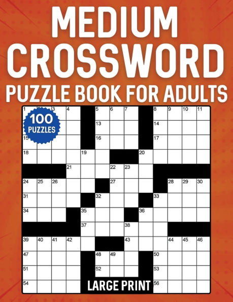 Medium Crossword Puzzle Book For Adults: Large Print 100 Puzzles With Solutions Challenges to Boost Your Focus and Keep Your Mind Active and Healthy