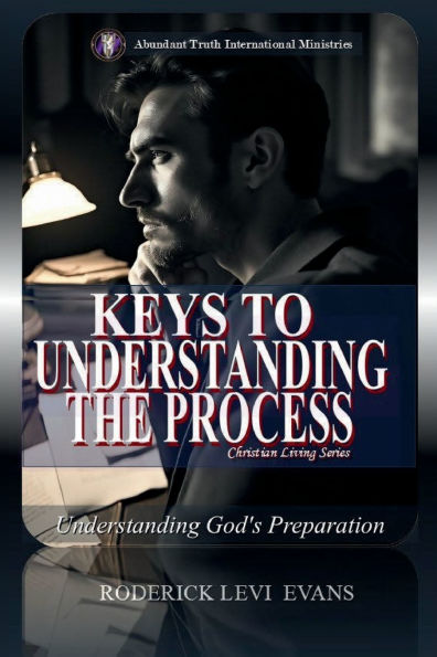 Keys to Understanding the Process: God's Preparation