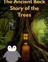 Title: The Ancient Backstory of the Trees, Author: Lee-Ann Kirk