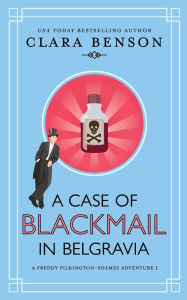 Title: A Case of Blackmail in Belgravia, Author: Clara Benson