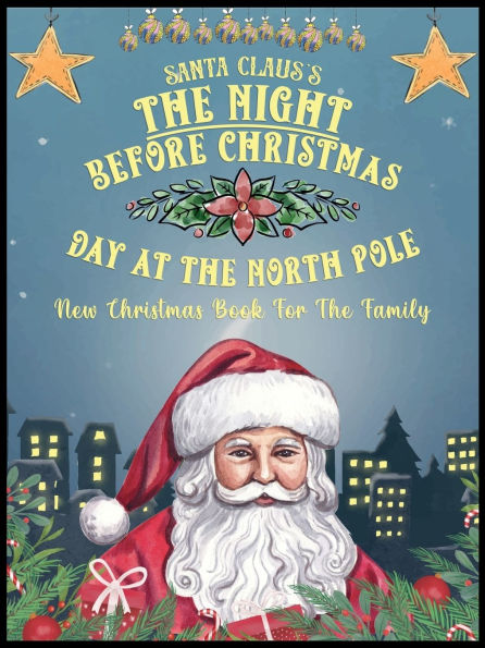 The Night Before Christmas Day At North Pole: New Book For Family