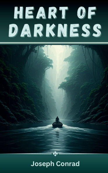 Heart of Darkness (1902): A Journey Into the Depths Human Soul