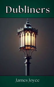 Title: Dubliners: The Struggles of Everyday Life in Early 20th Century Dublin, Author: James Joyce