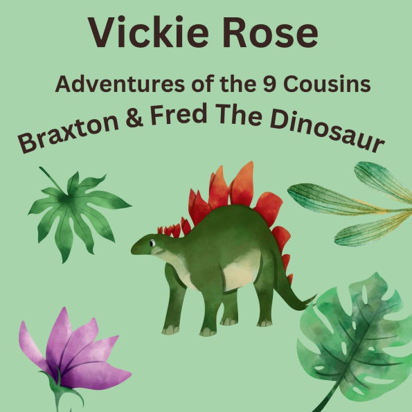 Adventures of the 9 Cousins: Braxton & Fred the Dinosaur