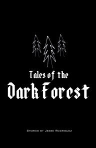 Best book downloads for ipad Tales of the Dark Forest: Volume 1 by Jesse Rodriguez