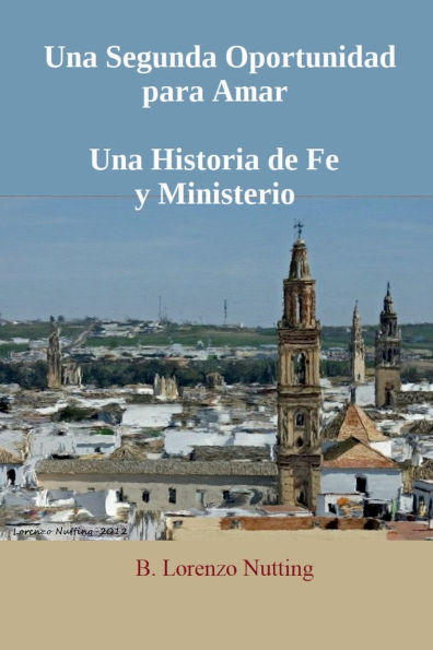 Una Segunda Oportunidad para Amar Una Historia de Fe y Ministerio