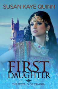Title: First Daughter (The Royals of Dharia, Book Three), Author: Susan Kaye Quinn