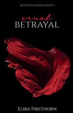 Cruel Betrayal: A Dark Why Choose Romance