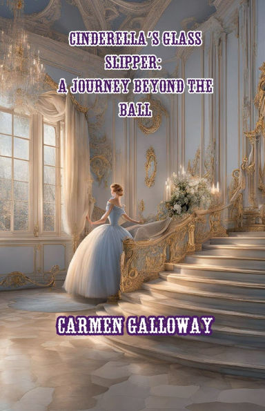 Cinderella's Glass Slipper: A Journey Beyond the Ball