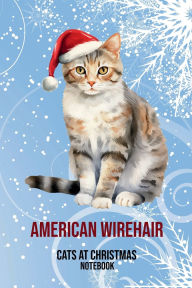Title: Cats at Christmas Notebook: American Wirehair, Author: Sarah Frances