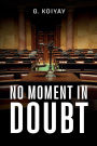 No Moment in Doubt