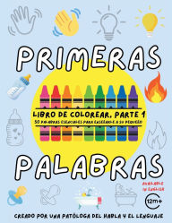 Title: Primeras Palabras Libro de Colorear: Las 50 Mejores Palabras para Enseñar a Su Pequeño/a: Creado por una Patóloga del Habla y Lenguaje, Author: Alvarez-Cooper