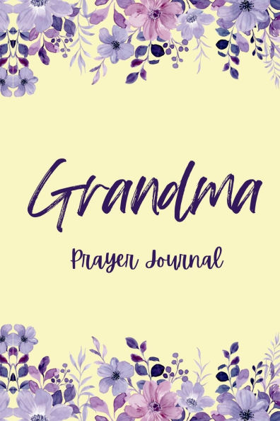 Grandma Prayer Journal: Christian Grandmother Prayer Journal With 111 Pages
