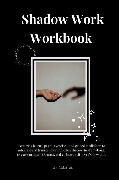 shadow Work Workbook: Featuring journal pages, exercises, and guided meditation to integrate transcend your