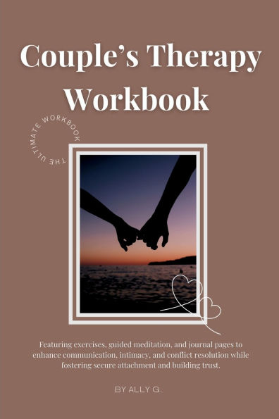 Couple's Therapy Workbook: eaturing exercises, guided meditation, and journal pages to enhance communication, intimacy, conflict resolution whi