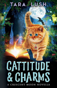 Title: Cattitude and Charms, Author: Tara Lush