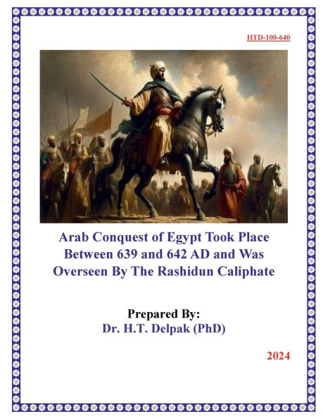 Arab Conquest of Egypt Took Place Between 639 and 642 AD and Was Overseen By The Rashidun Caliphate