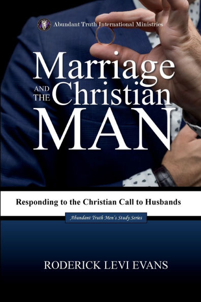 Marriage and the Christian Man: Responding to Call Husbands