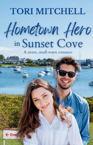 Hometown Hero Sunset Cove: A sweet, small-town romance