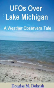 Title: UFOs Over Lake Michigan, Author: Douglas Dubrish