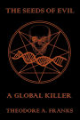 The Seeds of Evil: A Global Killer