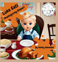 Title: Luke Eats: Thanksgiving Dinner!, Author: Ashley Hohmann