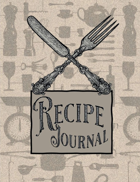 RECIPE JOURNAL Blank Recipe Book - Meal Prep Cookbook Modern Rustic Farmhouse Gifts: DIY Family Recipes Diet Notebook to Write in Best Dishes to Cook Fill in Templates and Measurement Conversion Charts