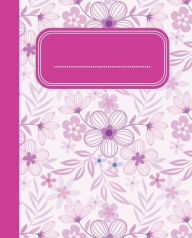 Title: Floral - Pink Composition Notebook: 100 College Ruled Pages, 7.5 x 9.25, Author: my workstation