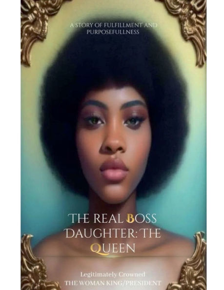 The Real Boss Daughter: The Queen - Becoming and I:The Mother