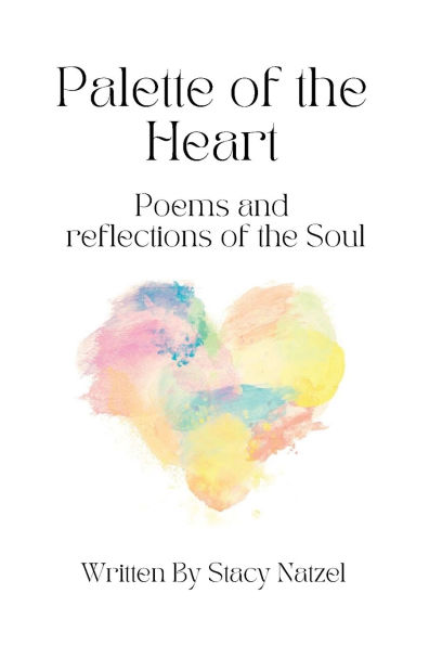 Palette of the Heart: Poems and reflections of the soul