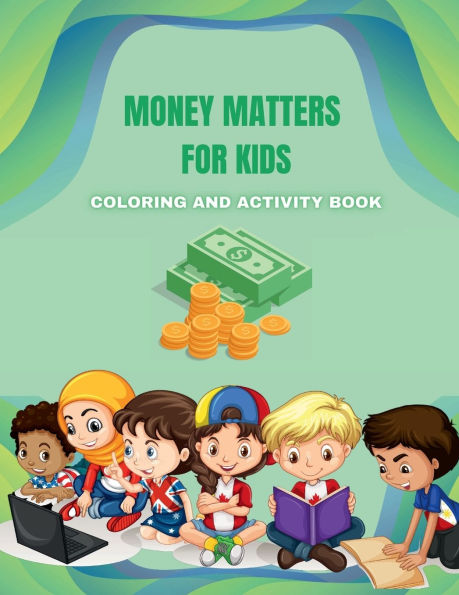 Money Matters for Kids: Coloring and Activity book