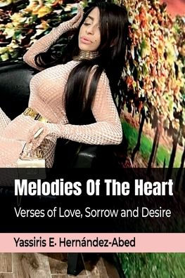 Melodies Of The Heart: Verses of Love, Sorrow and Desire