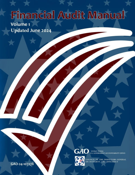 GAO Financial Audit Manual Volume 1 Updated June 2024