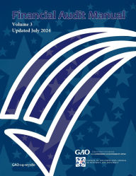 Title: GAO Financial Audit Manual Volume 3 Updated July 2024, Author: United States Government Gao