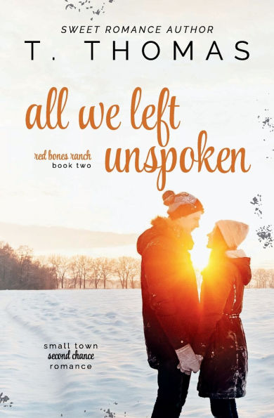 All We Left Unspoken: Small Town Second Chance Romance