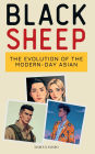 BLACK SHEEP: THE EVOLUTION OF THE MODERN-DAY ASIAN: